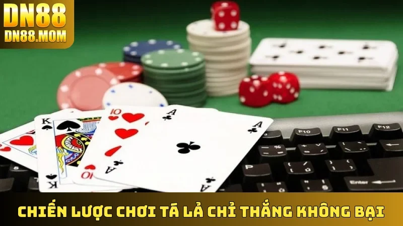 Chiến lược chơi Tá Lả chỉ thắng không bại