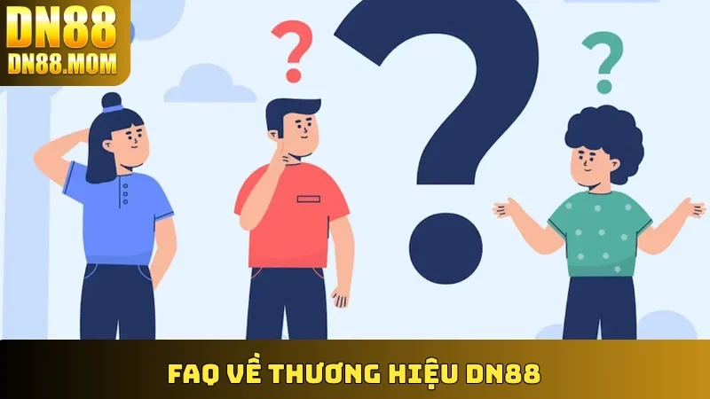 FAQ về thương hiệu DN88