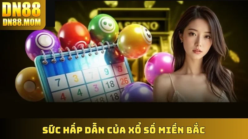 Sức hấp dẫn của Xổ Số Miền Bắc