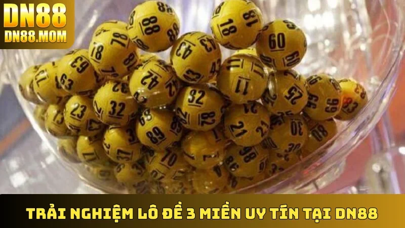 Trải nghiệm lô đề 3 miền uy tín tại DN88