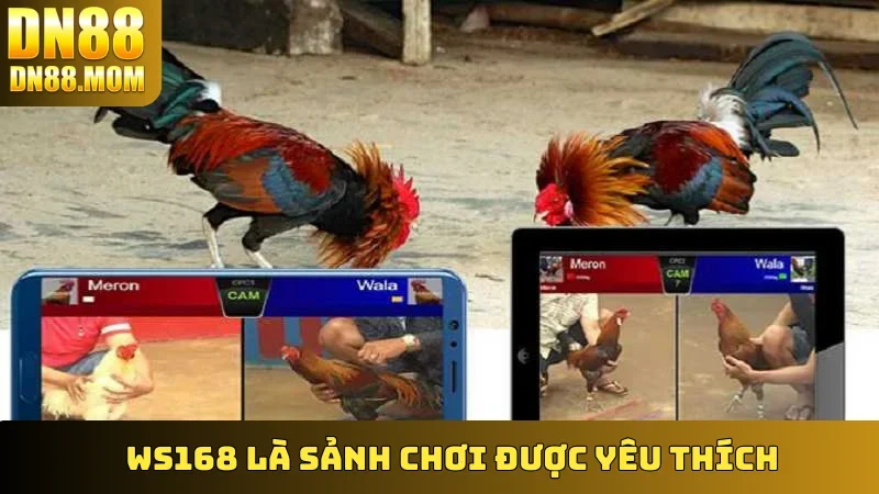 WS168 là sảnh chơi được yêu thích
